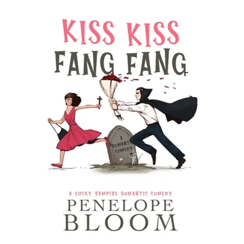 Kiss Kiss Fang Fang: A Sucky Vampire Romantic Comedy - Paperback