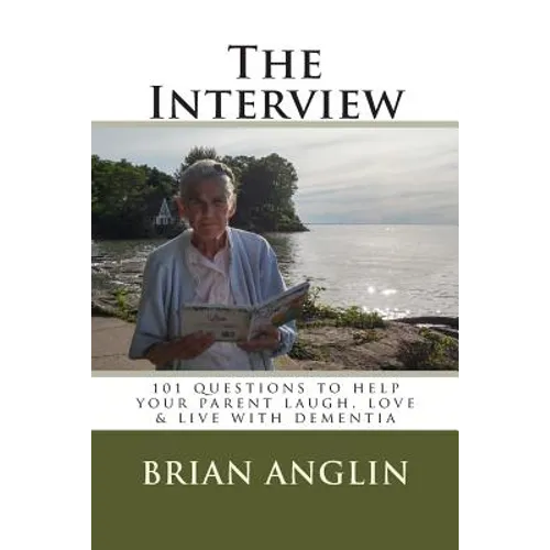 The Interview: 101 questions to help your parent laugh, love & live with dementia - Paperback