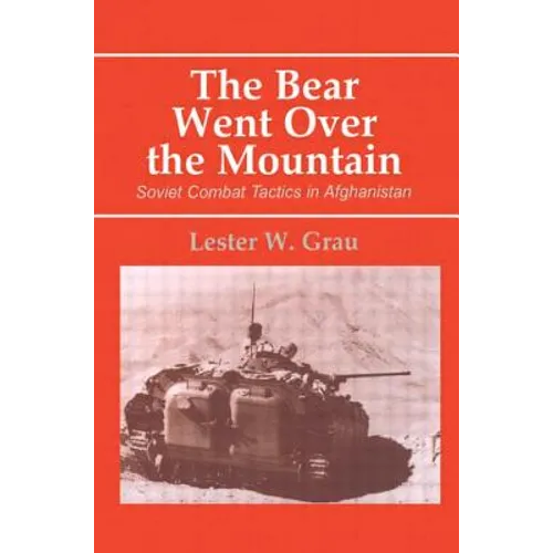 The Bear Went Over the Mountain: Soviet Combat Tactics in Afghanistan - Paperback