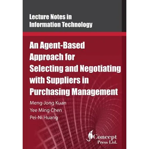 An Agent-Based Approach for Selecting and Negotiating with Suppliers in Purchasing Management - Paperback
