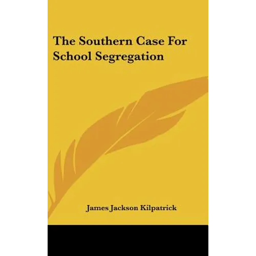 The Southern Case For School Segregation - Hardcover
