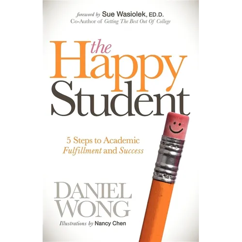 The Happy Student: 5 Steps to Academic Fulfillment and Success - Paperback