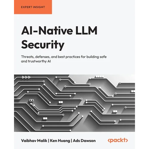 AI-Native LLM Security: Threats, defenses, and best practices for building safe and trustworthy AI - Paperback