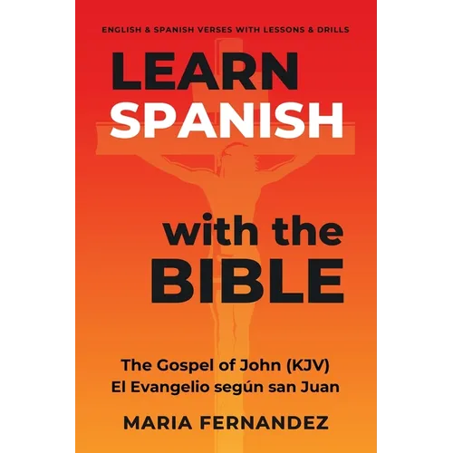 Learn Spanish with the Bible: The Gospel of John (KJV) - El Evangelio según san Juan - Paperback