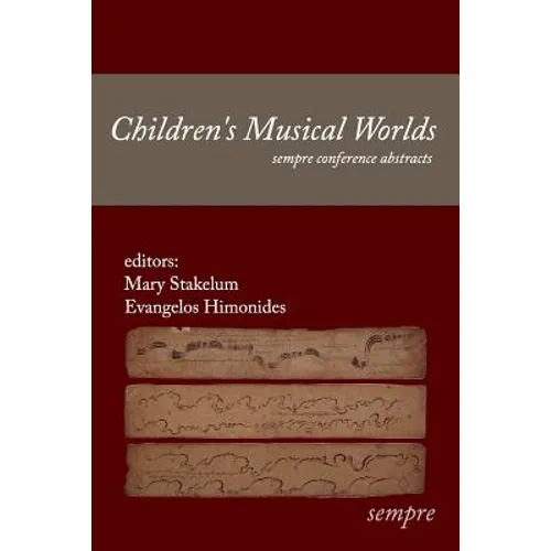 Children's Musical Worlds: sempre conference abstracts - Paperback