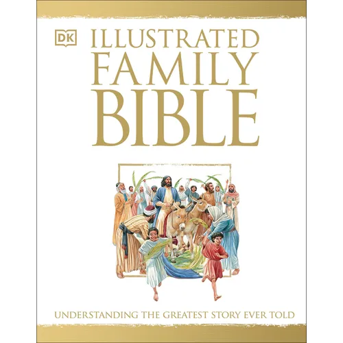 Illustrated Family Bible: Understanding the Greatest Story Ever Told