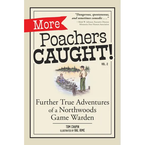 More Poachers Caught!: Further True Adventures of a Northwoods Game Warden - Paperback