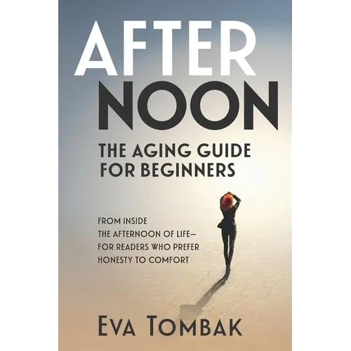 Afternoon: The Aging Guide for Beginners - Paperback