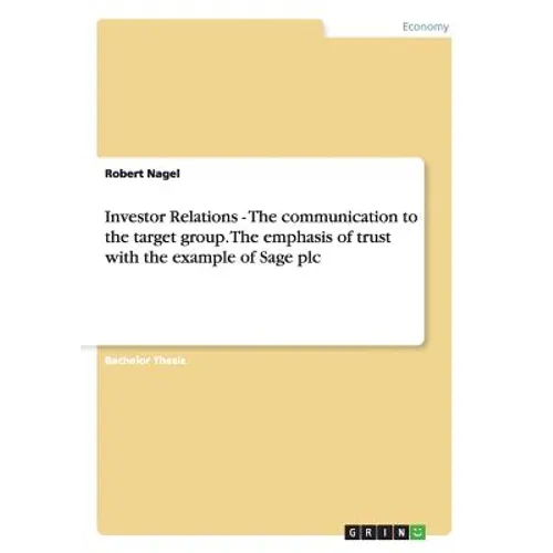 Investor Relations - The communication to the target group. The emphasis of trust with the example of Sage plc - Paperback