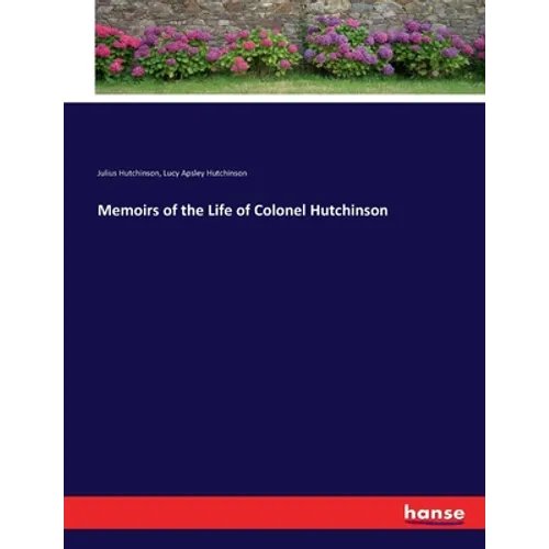 Memoirs of the Life of Colonel Hutchinson - Paperback