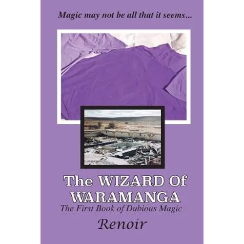 The Wizard of Waramanga: The First Book of Dubious Magic - Paperback