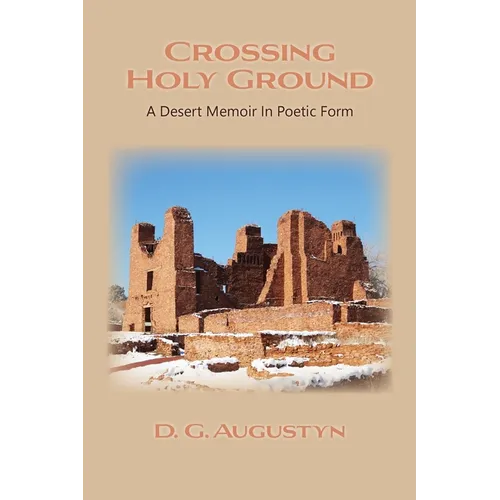 Crossing Holy Ground: A Desert Memoir in Poetic Form - Paperback