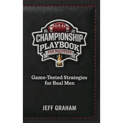 Champion Playbook for Recovery: Game-Tested Strategies for Real Men - Hardcover