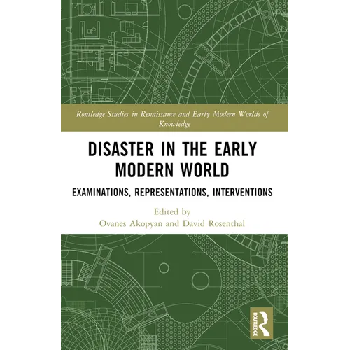 Disaster in the Early Modern World: Examinations, Representations, Interventions - Paperback