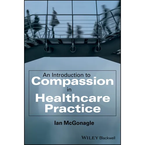 An Introduction to Compassion in Healthcare Practice - Paperback