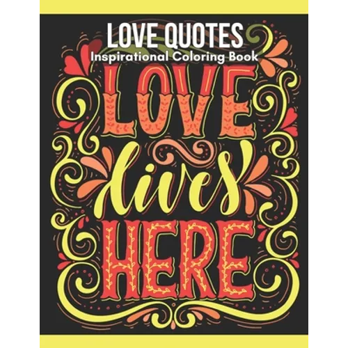 Love Quotes Inspirational Coloring Book: Turn your stress into success! - Paperback