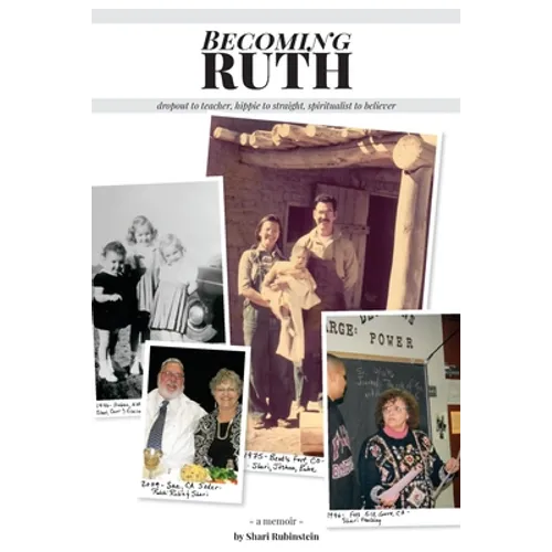 Becoming Ruth: Dropout to Teacher - Hippie to Straight - Spiritualist to Believer - Paperback