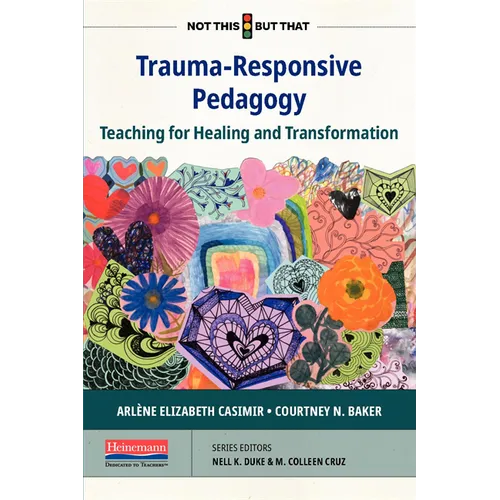 Trauma-Responsive Pedagogy: Teaching for Healing and Transformation - Paperback