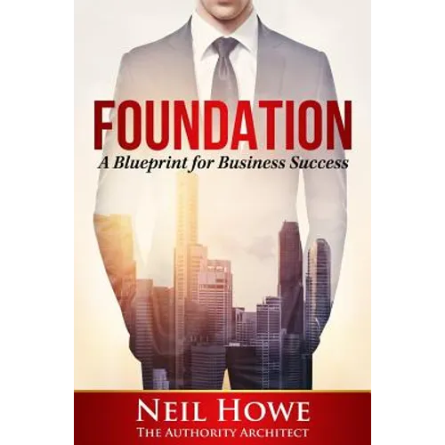 Foundation: A Blueprint for Business Success - Paperback