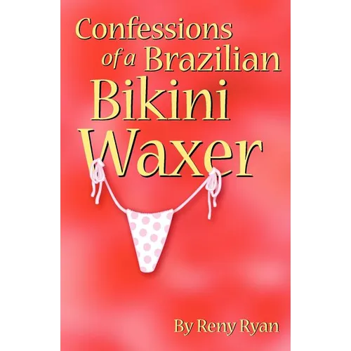 Confessions of a Brazilian Bikini Waxer - Paperback