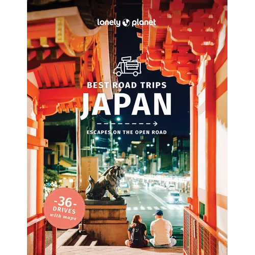 Lonely Planet Best Road Trips Japan: 36 Day Trips on Two Wheels Detailed Directions & Maps Covers Around Tokyo, Central Honshu and Kansai - Paperback
