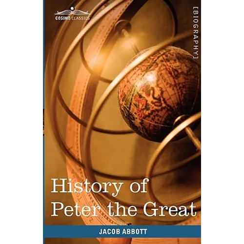 History of Peter the Great, Emperor of Russia - Paperback