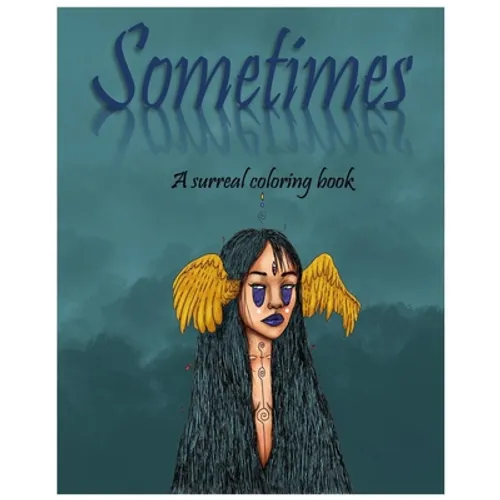 Sometimes: A surreal coloring book - Paperback
