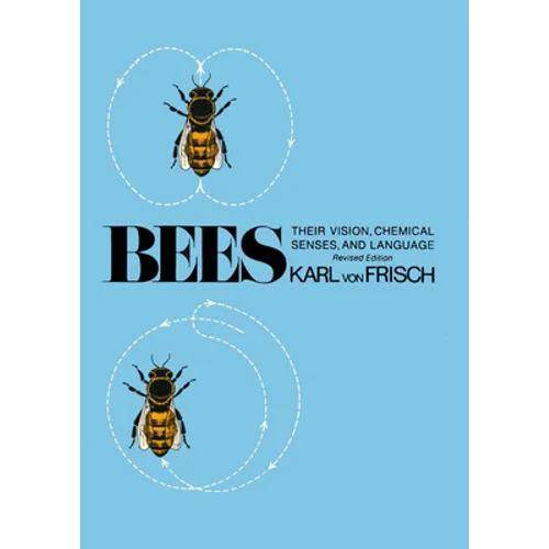 Bees: Their Vision, Chemical Senses, and Language - Paperback