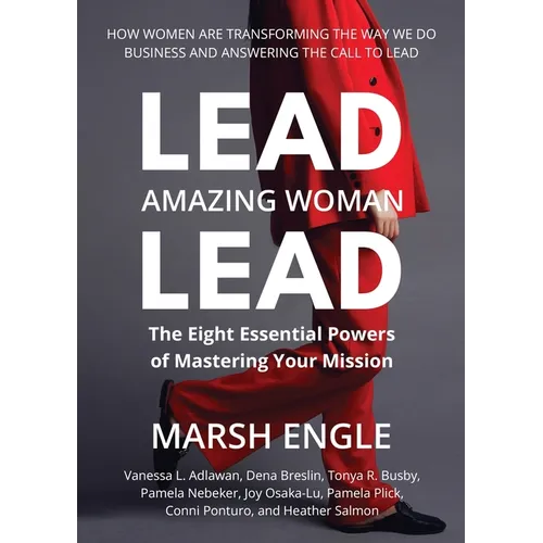Lead. Amazing Woman. Lead: The Eight Essential Powers of Mastering Your Mission - Paperback
