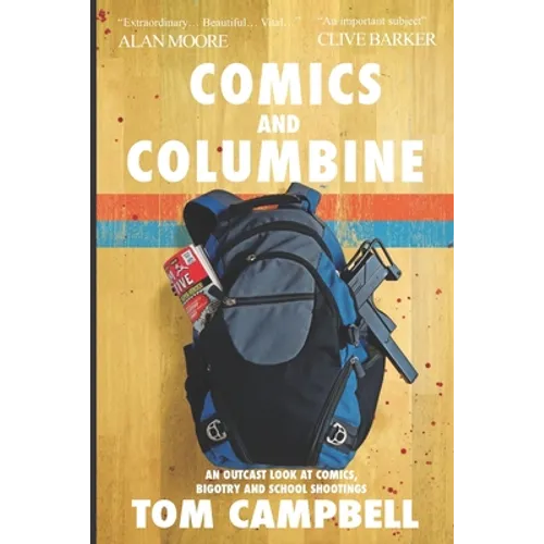 Comics and Columbine: An outcast look at comics, bigotry and school shootings - Paperback