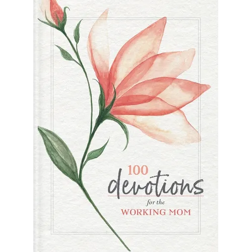 100 Devotions for the Working Mom: Finding Encouragement in Your Busy Life (a 100-Day Devotional) - Paperback
