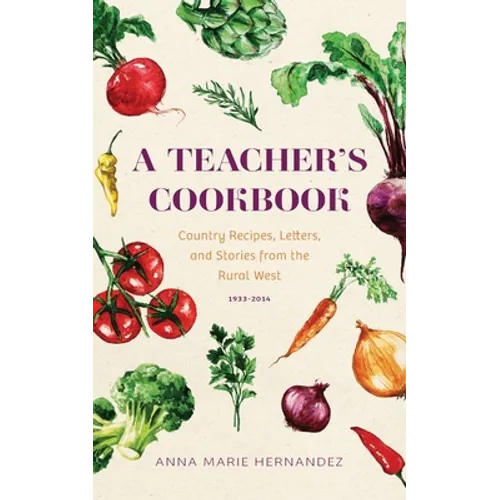 A Teacher's Cookbook: Country Recipes, Letters, and Stories from the Rural West - Paperback