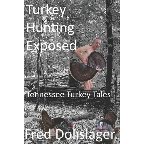 Turkey Hunting Exposed: Tennessee Turkey Tales - Paperback