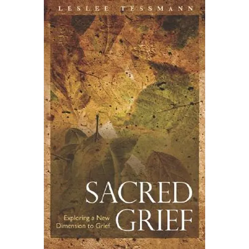 Sacred Grief: Exploring a New Dimension to Grief - Paperback