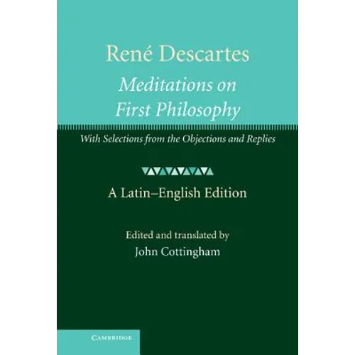 Rene Descartes: Meditations on First Philosophy: With Selections from the Objections and Replies - Hardcover