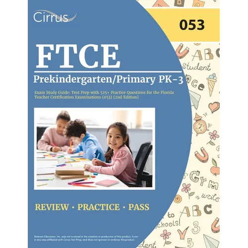 FTCE Prekindergarten/Primary PK-3 Exam Study Guide: Test Prep with 525+ Practice Questions for the Florida Teacher Certification Examinations (053) [2 - Paperback