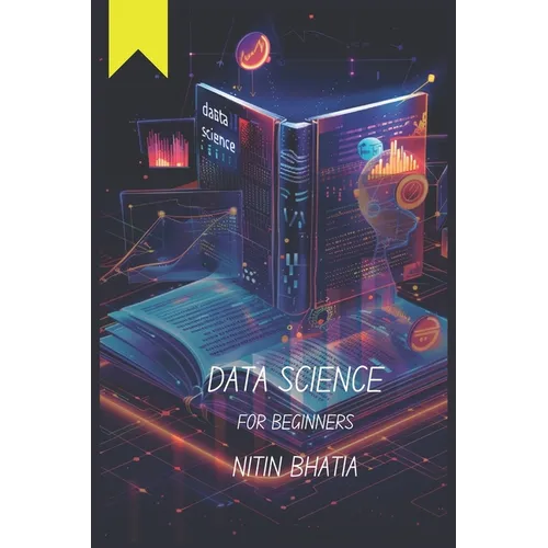 Data Science for Beginners: Unlocking the Power of Data for teens, beginners and all those keen-agers - Paperback