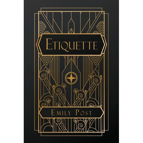 Etiquette: in Society, in Business, in Politics and at Home - Paperback