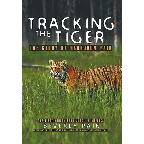 Tracking the Tiger: The Story of Harkjoon Paik - Hardcover