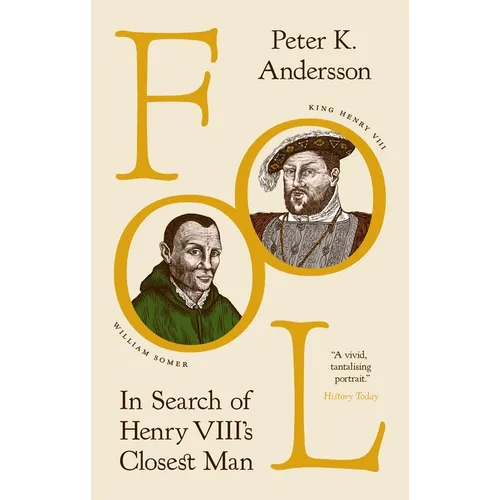 Fool: In Search of Henry VIII's Closest Man