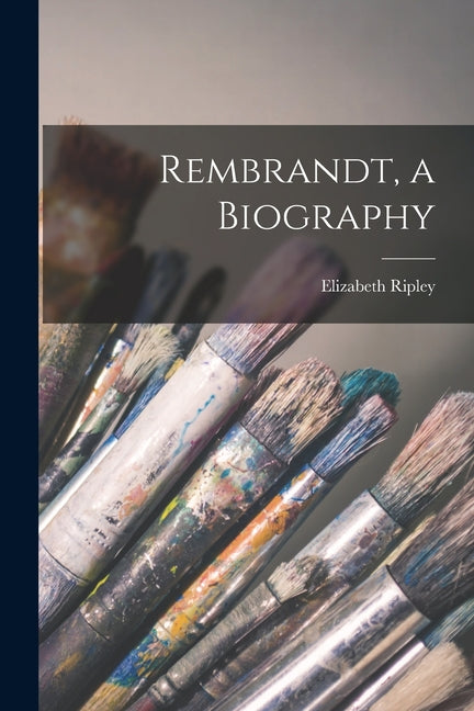 Rembrandt, a Biography - Paperback