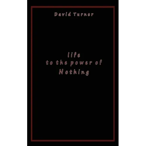 Life to the Power of Nothing - Paperback