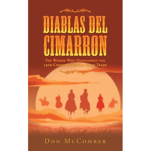 Diablas Del Cimarron: The Women Who Demolished the 19Th Century Mexican Slave Trade - Paperback