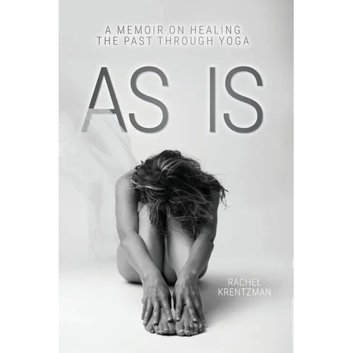 As Is: A Memoir on Healing The Past Through Yoga - Paperback