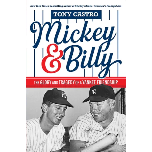 Mickey & Billy: The Glory and Tragedy of a Yankee Friendship - Paperback