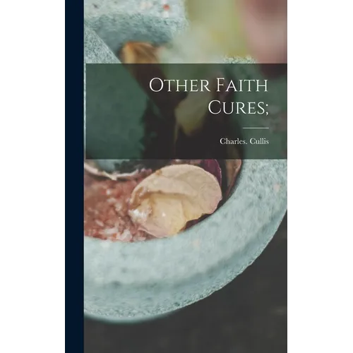 Other Faith Cures; - Hardcover