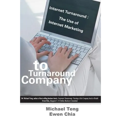 Internet Turnaround: The Use of Internet Marketing to Turnaround Company - Paperback