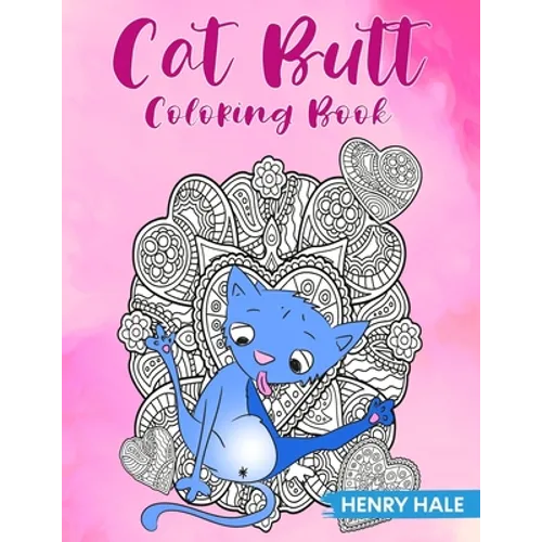 Cat Butt Coloring Book: A Fun and Stress Relieving Cat Butt Hole Coloring Book With Hilarious Quotes - Paperback