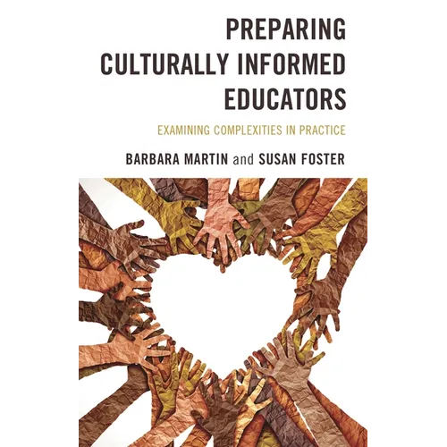 Preparing Culturally Informed Educators: Examining Complexities in Practice - Hardcover