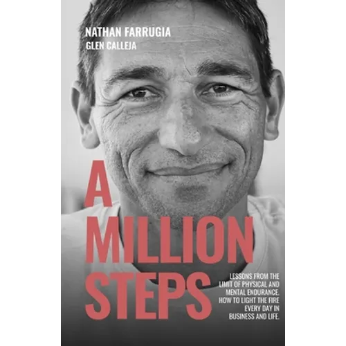 A Million Steps: Lessons from the limit of physical and mental endurance. - Paperback